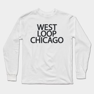 West Loop Chicago - Minimal Logo Design - Chicago Neighborhood Series Long Sleeve T-Shirt